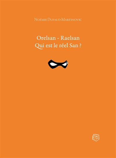 Orelsan - Raelsan - Qui est le réel San ? - Noemie Dufaud-Martinovic