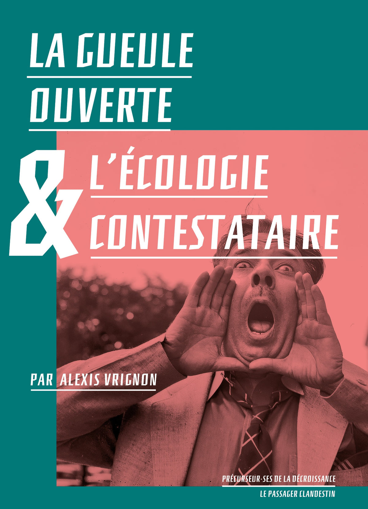 La Gueule ouverte et l’écologie contestataire - Alexis Vrignon