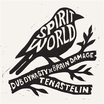 Spirit World - Dub Dynasty/Brain Damage/Tenastelin