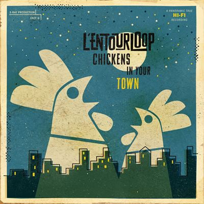 Chickens In Your Town - L’Entourloop