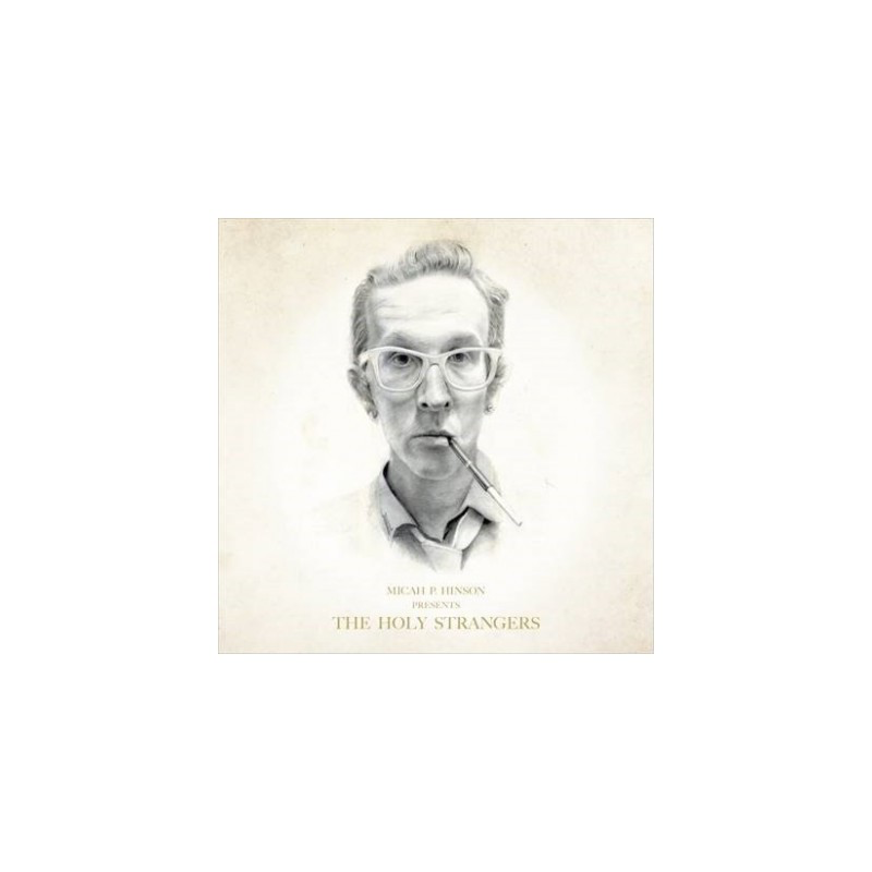 Micah P. Hinson Presents The Holy Strangers - Micah P. Hinson