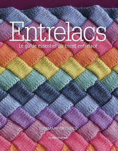 Entrelacs. Le guide essentiel du tricot entrelacé