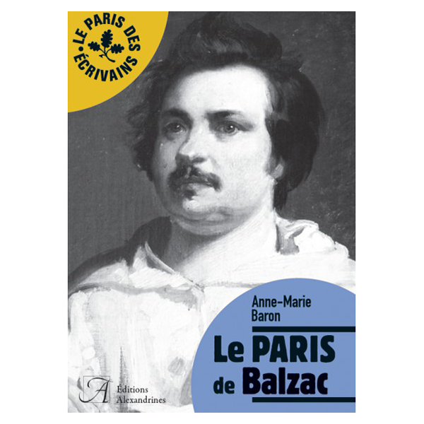 Le Paris de Balzac - Anne-Marie Baron