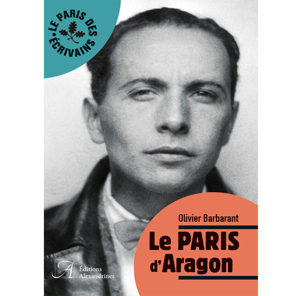 Le Paris d’Aragon - Olivier Barbarant