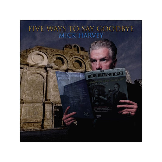 Five Ways to Say Goodbye - Mick Harvey