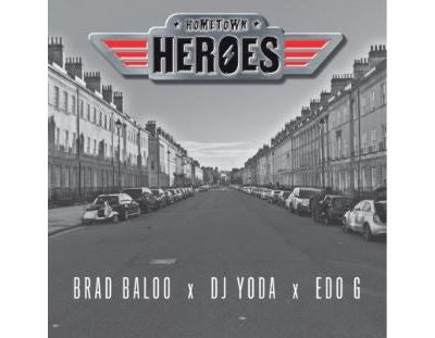 Hometown Heroes - Brad Baloo x Dj Yoda x Ed Og