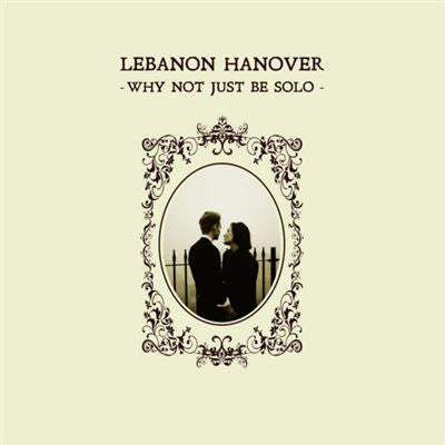 Why Not Just Be Solo - Lebanon Hanover