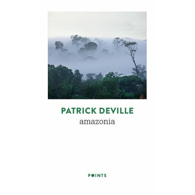 Amazonia - Patrick Deville