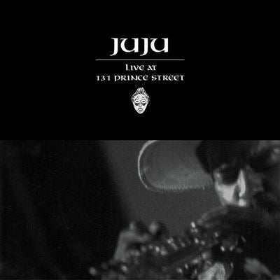 Live at 131 Prince Street - Juju