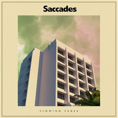 Flowing Fades - Saccades