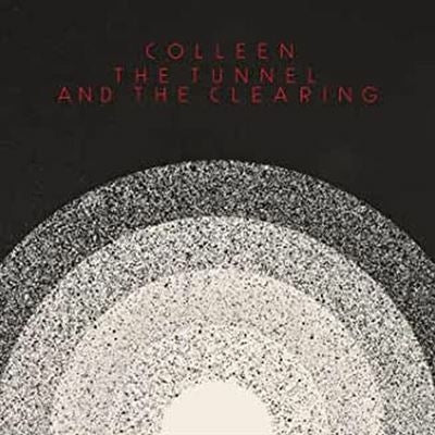 The Tunnel And The Clearing - Colleen