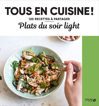 Plats du soir Light . Tous en cuisine !