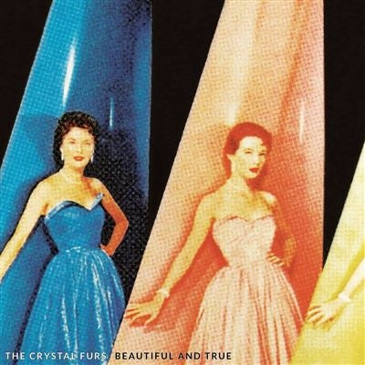 Beautiful And True - The Crystal Furs