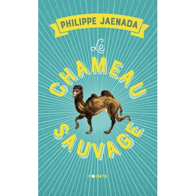Le chameau sauvage - Philippe Jaenada