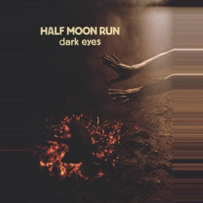 Dark Eyes - Half Moon Run