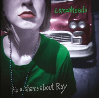 It’s a shame about Ray (30th anniversary edition) - Lemonheads