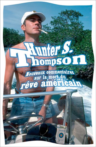 Nouveaux commentaires sur la mort du rêve américain - Hunter S. Thompson