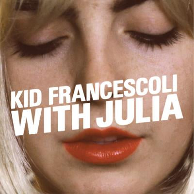 With Julia - Kid Francescoli