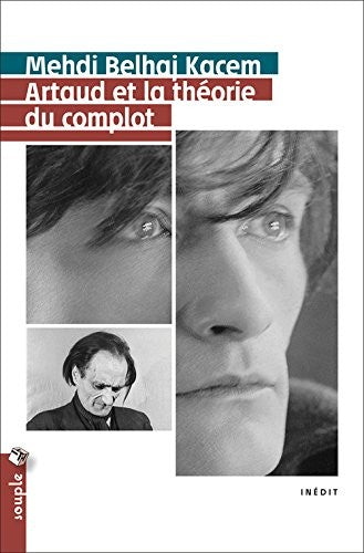 Artaud et la théorie du complot - Mehdi Belhaj Kacem