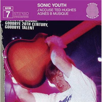J’accuse Ted Hughes / Agnès B Musique - Sonic Youth