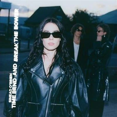 Time Bend And Break The Bower - Sinead O’Brien