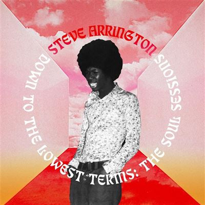 Down To The Lowest Terms: The Soul Sessions - Steve Arrington
