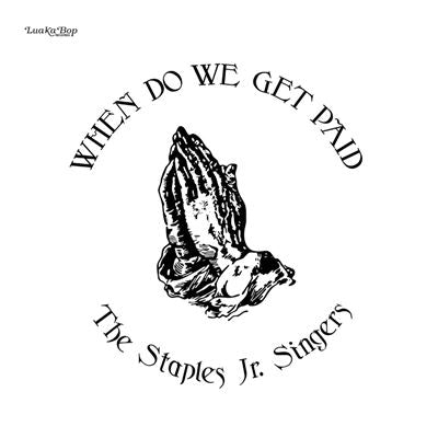 When do we get paid - The Staples Jr. Singers
