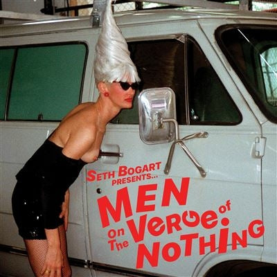 Men On The Verge Of Nothing - Seth Bogart