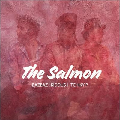 The Salmon - Bazbaz/Kiddus I/ Tchiky P