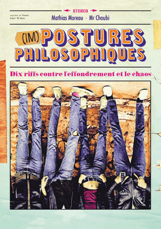 (Im)Postures philosophiques – 10 riffs contre l’effondrement et le chaos - Mathias Moreau et Mr Choubi