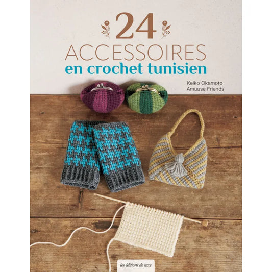 24 accessoires en crochet tunisien - Keiko Okamoto Amuuse Friends