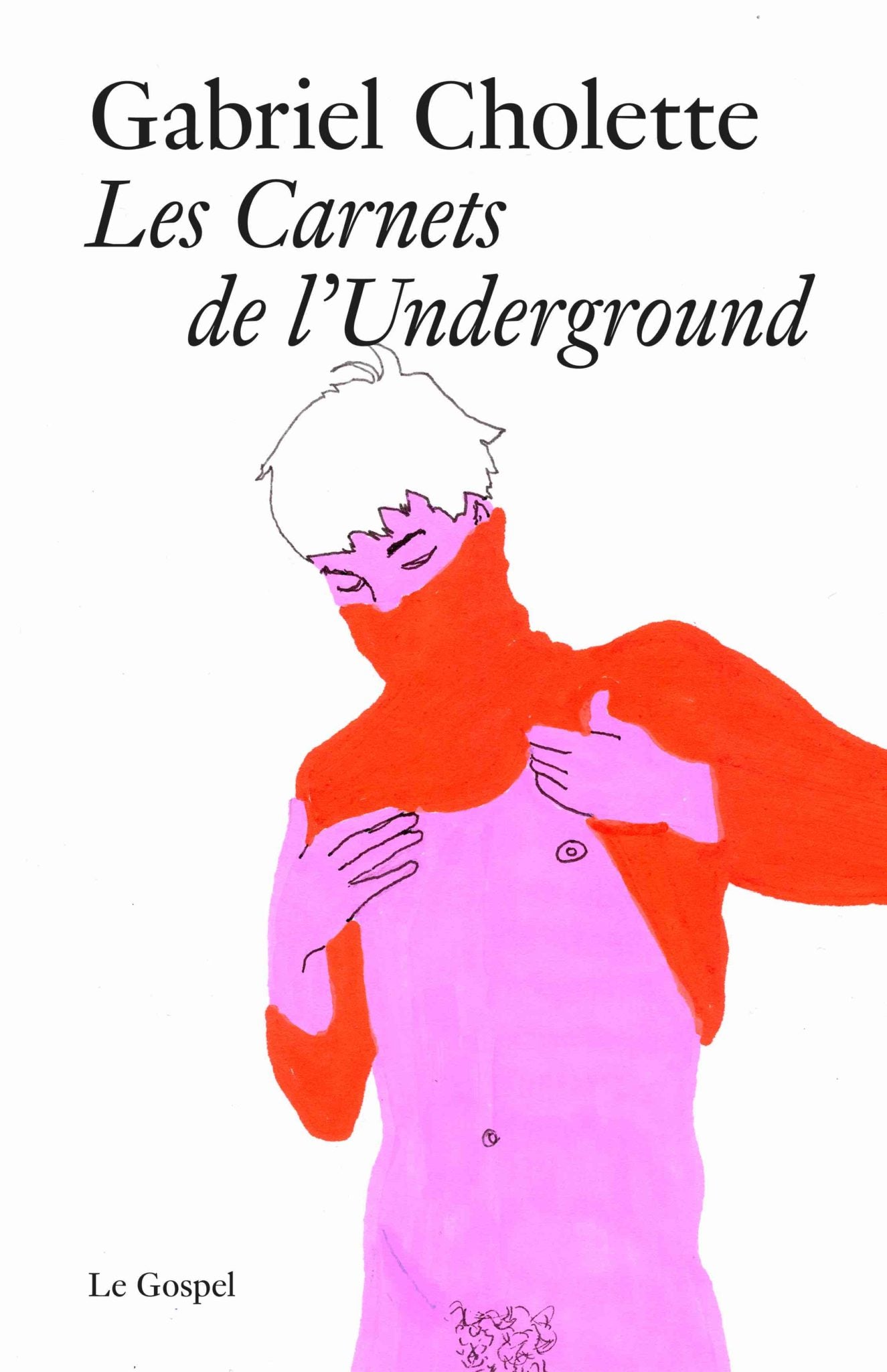 Les carnets de l’underground - Gabriel Cholette