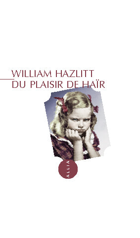 Du plaisir de haïr - William Hazlitt
