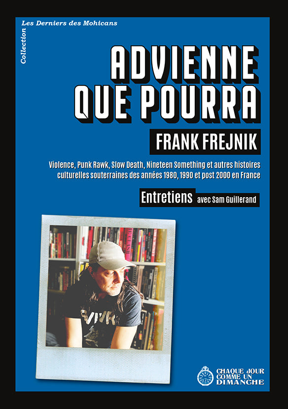 Advienne Que Pourra. Frank Frejnik - Entretiens avec Sam Guillerand