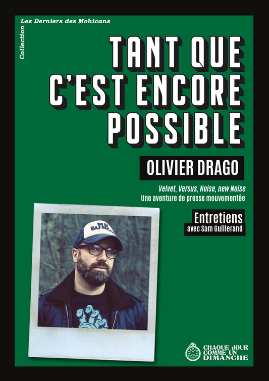 Tant que c’est encore possible. Olivier Drago - Entretiens avec Sam Guillerand
