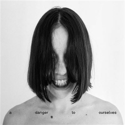 A Danger To Ourselves - Lucrecia Dalt