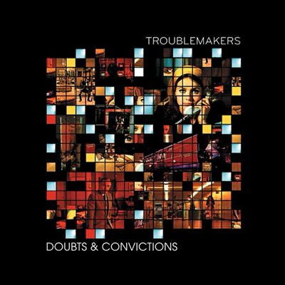 Doubts and Convictions - Troublemakers