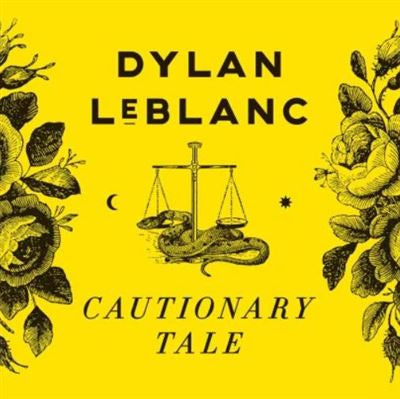 Cautionary Tale (10th Anniversary Edition) - Dylan Leblanc