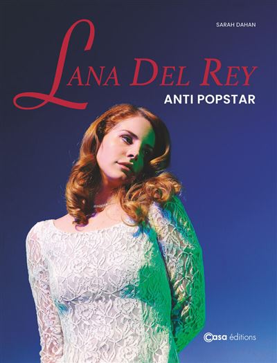 Lana Del Rey. Anti popstar - Sarah Dahan