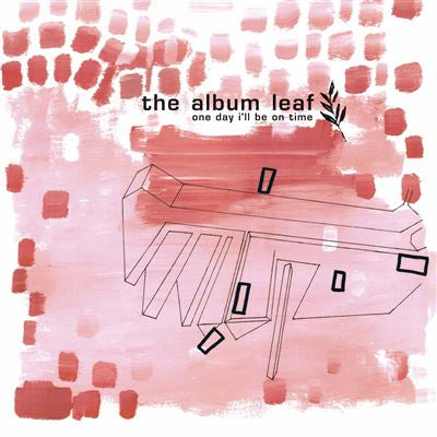 One Day I’ll Be On Time (25Th Anniversary Edition) - The Album Leaf