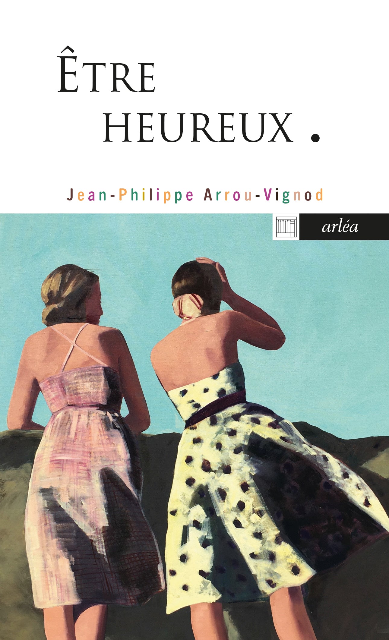 Être heureux - Jean-Philippe Arrou-Vignod