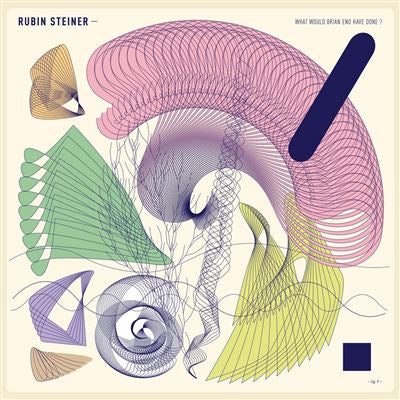 What Would Brian Eno Have Done - Rubin Steiner