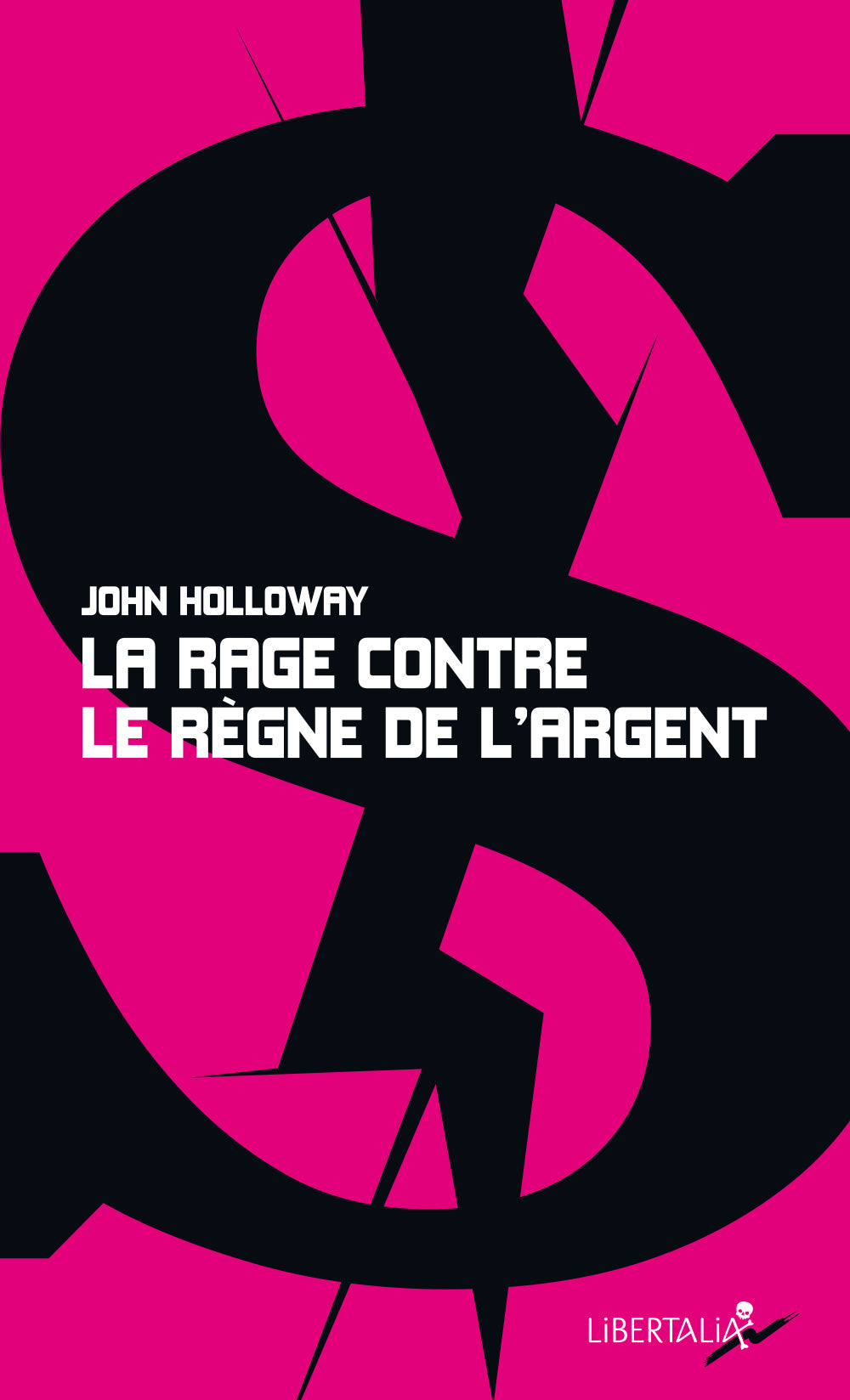 La rage contre le règne de l’argent - John Holloway