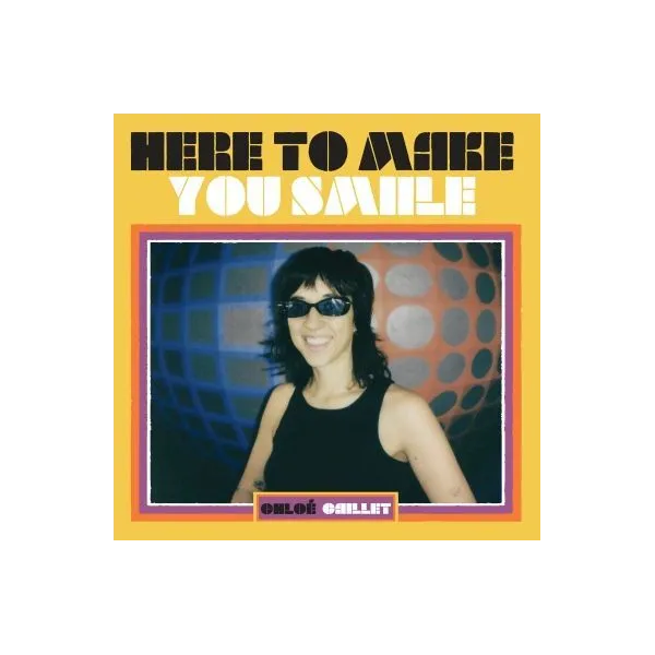 Here to Make you Smiile - Chloé Caillet