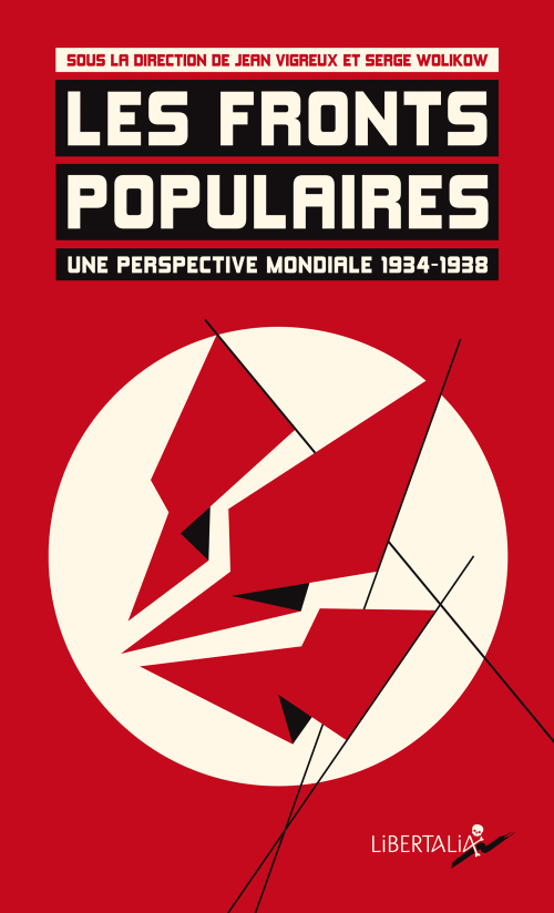 Les Fronts Populaires, une perspective mondiale 1934-1938 - Collectif sous la direction de Jean Vigreux et Serge Wolikow