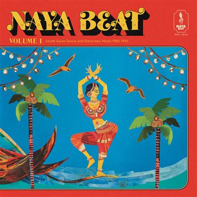 Naya Beat Volume 1 - South Asian Dance and Electronic Music 1983 - 1992