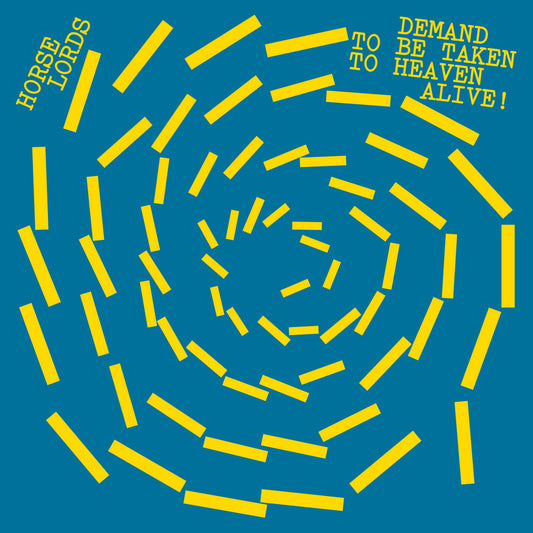 Demand To Be Taken To Heaven Alive! - Horse Lords