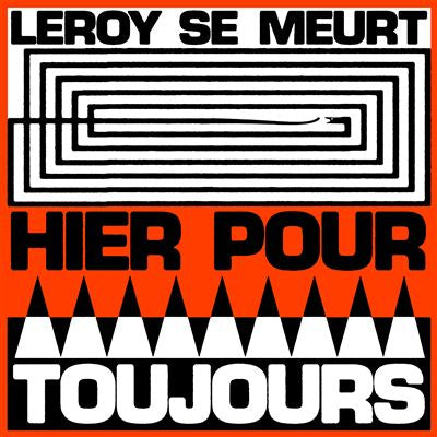 Hier pour toujours - Leroy Se Meurt