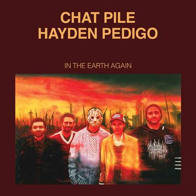In The Earth Again - Chat Pile & Hayden Pedigo