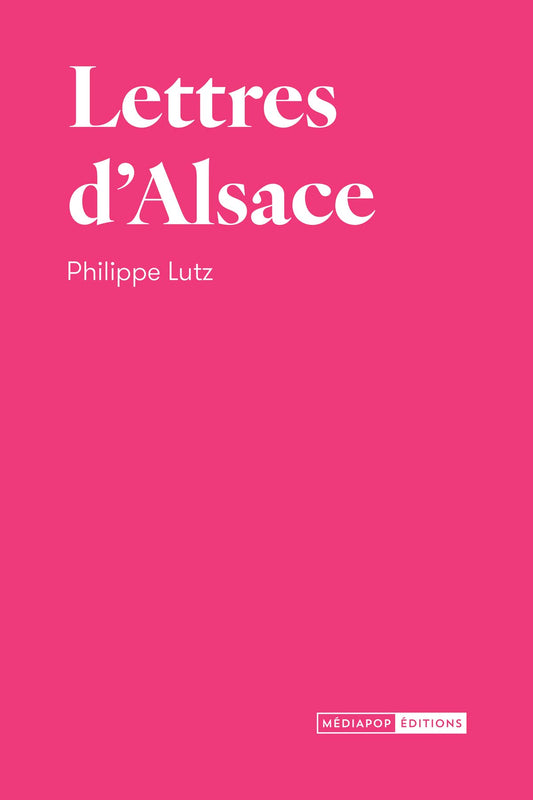 Lettres d’Alsace - Philippe Lutz